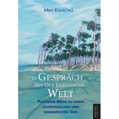 Im Gespräch mit der lebendigen Welt, Gebundene Ausgabe von Kauschke Mike, Phänomen Verlag, 978-84-12-74738-6