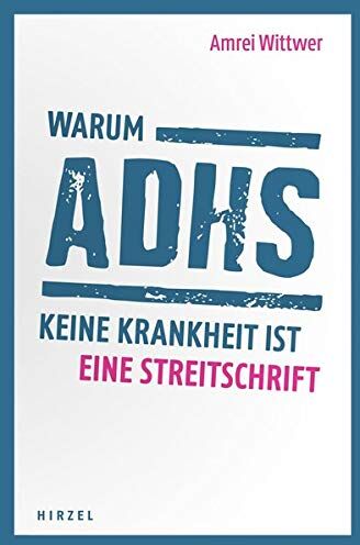 Amrei Wittwer - Warum ADHS keine Krankheit ist: Eine Streitschrift - Preis vom 02.10.2026 23:42:20 h
