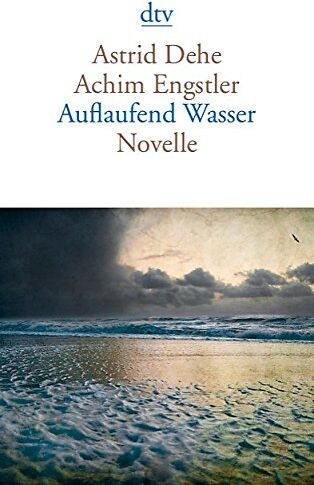 Astrid Dehe - Auflaufend Wasser: Novelle - Preis vom 13.10.2026 11:25:28 h