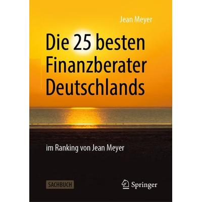 Die 25 besten Finanzberater Deutschlands im Ranking von Jean Meyer, Gebundene Ausgabe von Jean Meyer, Springer Fachmedien Wiesbaden GmbH,