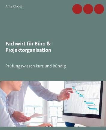 Anke Globig - Fachwirt für Büro & Projektorganisation: Prüfungswissen kurz und bündig - Preis vom 10.10.2026 11:48:34 h