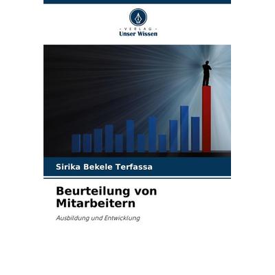Beurteilung von Mitarbeitern, Taschenbuch von Sirika Bekele Terfassa, Verlag Unser Wissen, 978-620-8-02908-1