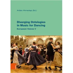 Diverging Ontologies in Music for Dancing, Fachbücher von Stefan Hackl, Ulrich Morgenstern, Ardian Ahmedaja, Oliver Graber, Mojca Kovačič, Jasmina Talam, Enrique Camara de Landa, Egil Bakka