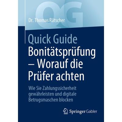 Quick Guide Bonitätsprüfung – Worauf die Prüfer achten, Taschenbuch von Thomas Rätscher, Springer Fachmedien Wiesbaden GmbH, 978-3-658-44895-0