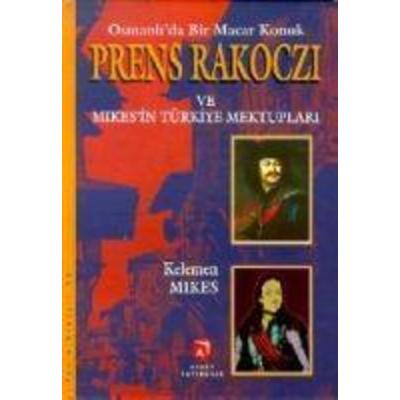 Osmanlida Bir Macar Konuk Prens Rakoczi ve Mikesin Türkiye Mektuplari, Taschenbuch von Kelemen Mikes, Aksoy Yayincilik, 978-975-312-217-7