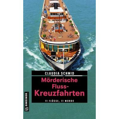 Mörderische Fluss-Kreuzfahrten, Taschenbuch von Claudia Schmid, Gmeiner-Verlag, 978-3-8392-2738-1