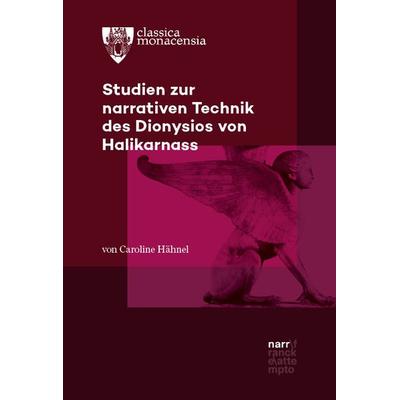 Studien zur narrativen Technik des Dionysios von Halikarnass, Taschenbuch von Caroline Hähnel, Narr Francke Attempto, 978-3-381-12091-8