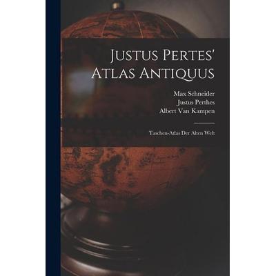 Justus Pertes' Atlas Antiquus, Taschenbuch von Max Schneider,Albert van Kampen,Justus Perthes, Legare Street Press, 978-1-01-800057-2