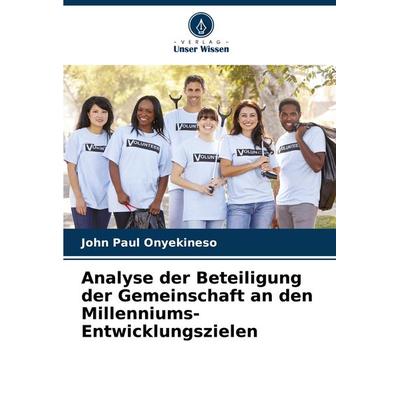 Analyse der Beteiligung der Gemeinschaft an den Millenniums-Entwicklungszielen, Taschenbuch von John Paul Onyekineso, Verlag Unser Wissen,