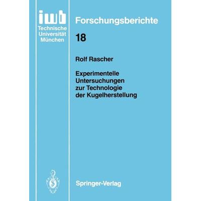 Experimentelle Untersuchungen zur Technologie der Kugelherstellung, Taschenbuch von Rolf Rascher, Springer Berlin, 978-3-540-51301-8