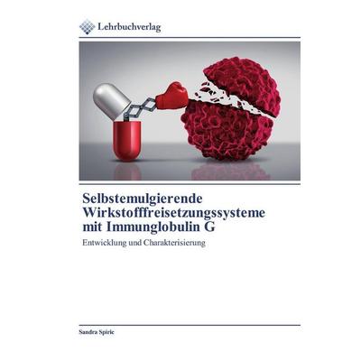 Selbstemulgierende Wirkstofffreisetzungssysteme mit Immunglobulin G, Taschenbuch von Sandra Spiric, BoD - Books on Demand, 978-620-0-44491-2