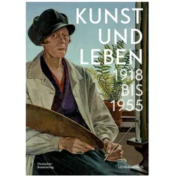 Kunst und Leben 1918 bis 1955, Fachbücher von Lisa Kern, Städtische Galerie im Lenbachhaus und Kunstbau München, Matthias Mühling, Karin Althaus, Melanie Wittchow, Sarah Bock