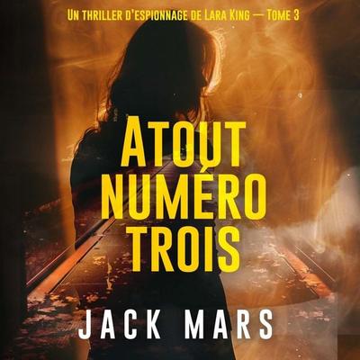 Atout numéro trois (Un thriller d'espionnage de Lara King — Tome 3) - Jack Mars, Audio, 9798261409441