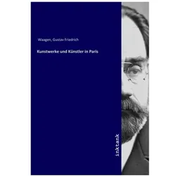 Kunstwerke und Künstler in Paris, Fachbücher von Gustav Friedrich Waagen