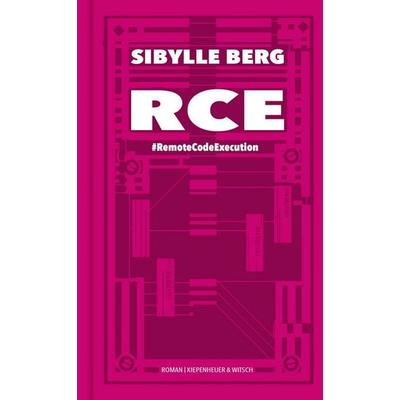 RCE, Gebundene Ausgabe von Sibylle Berg, Kiepenheuer & Witsch, 978-3-462-00164-8