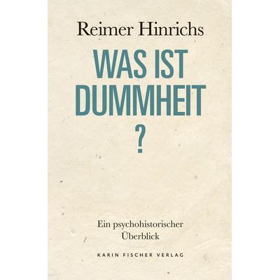 Was ist Dummheit?, Taschenbuch von Reimer Hinrichs, Fischer, Karin, 978-3-8422-4811-3