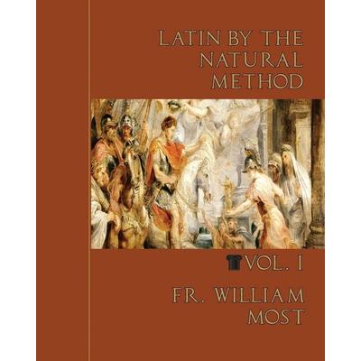 Latin by the Natural Method, vol. 1, Taschenbuch von Fr. William Most, Mediatrix Press, 978-1-73506-014-9