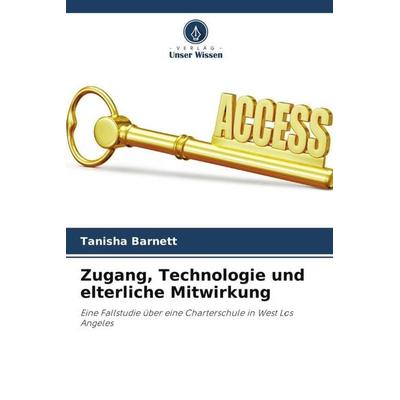 Zugang, Technologie und elterliche Mitwirkung, Taschenbuch von Tanisha Barnett, Verlag Unser Wissen, 978-620-5-06917-2