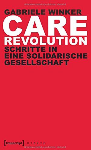 Gabriele Winker - Care Revolution: Schritte in eine solidarische Gesellschaft (X-Texte zu Kultur und Gesellschaft) - Preis vom 09.10.2026 07:28:09 h