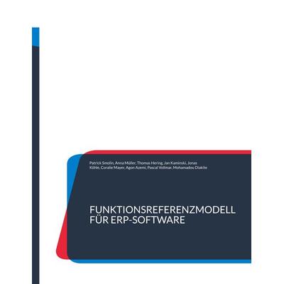 Funktionsreferenzmodell für ERP-Software, Gebundene Ausgabe von Patrick Smolin,Anna Müller,Thomas Hering,Jan Kaminski,Jonas Köhle, BoD – Books on
