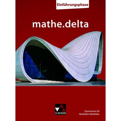 Mathe.delta NRW Einführungsphase, Gebundene Ausgabe von Sabine Castelli,Heiko Etzold,Dominik zur Heiden,Annika Neu-Hermanns,Frank Nix, Buchner, C.C.