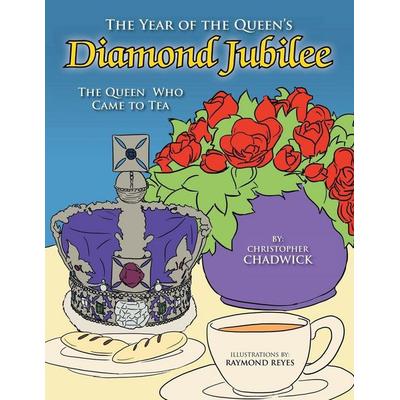 The Year of the Queen's Diamond Jubilee, Taschenbuch von Christopher Chadwick, Xlibris, 978-1-4836-4611-4
