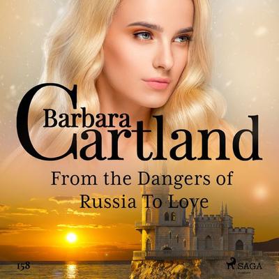 From the Dangers of Russia To Love (Barbara Cartland's Pink Collection 158) - Barbara Cartland, Audio, 9788726395914