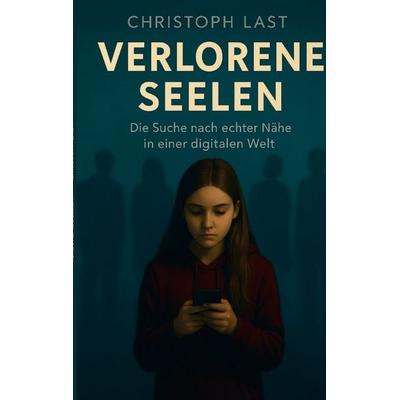 Verlorene Seelen, Taschenbuch von Christoph Last, BoD – Books on Demand, 978-3-8192-8238-6