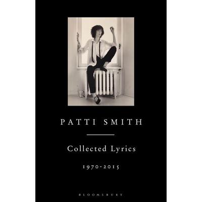 Patti Smith Collected Lyrics, 1970-2015, Gebundene Ausgabe von Patti Smith, Bloomsbury Academic, 978-1-4088-6300-8