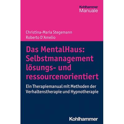 Das MentalHaus: Selbstmanagement lösungs- und ressourcenorientiert, Taschenbuch von Christina-Maria Stegemann,Roberto D'Amelio; Kohlhammer,