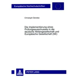 Die Implementierung eines Prüfungsausschusses in die deutsche Aktiengesellschaft und Europäische Ges, Fachbücher von Christoph Deneke