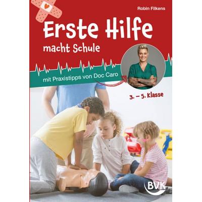 Erste Hilfe macht Schule, Geheftet von Robin Filkens, BVK Buch Verlag Kempen GmbH, 978-3-96520-428-7