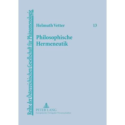 Philosophische Hermeneutik, Taschenbuch von Helmuth Vetter, Peter Lang GmbH, Internationaler Verlag der Wissenschaften, 978-3-631-53869-2
