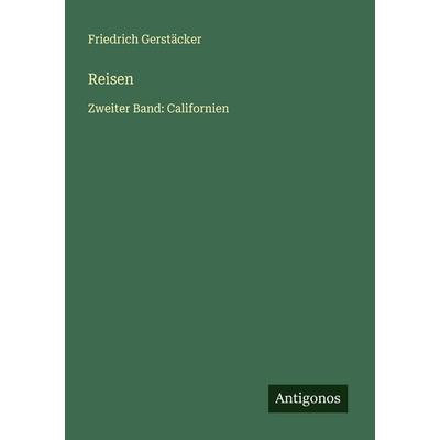 Reisen, Taschenbuch von Friedrich Gerstäcker, Antigonos Verlag, 978-3-563-57521-5