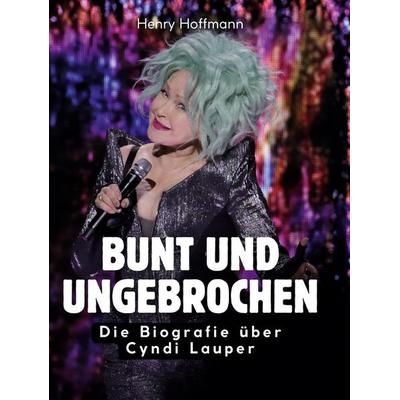 Bunt und ungebrochen, Gebundene Ausgabe von Lina Hartmann, BoD - Books on Demand, 978-3-695-33331-8