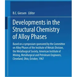 Developments in the Structural Chemistry of Alloy Phases, Fachbücher von B. C. Giessen