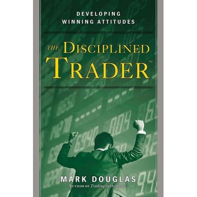The Disciplined Trader, Gebundene Ausgabe von Mark Douglas,Paula T. Webb, Financial Times, 978-0-13-215757-5