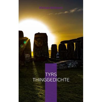 Tyrs Thinggedichte, Taschenbuch von Mathias Bellmann, BoD – Books on Demand, 978-3-7460-3292-4