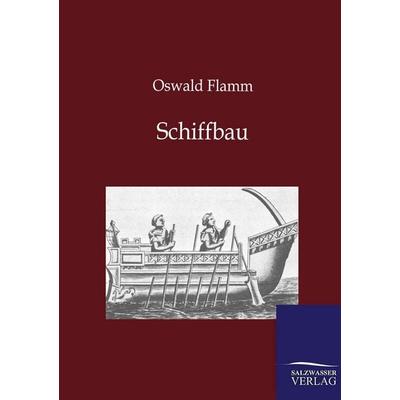 Schiffbau, Taschenbuch von Oswald Flamm, Salzwasser, 978-3-86444-410-4