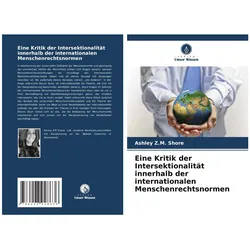Eine Kritik der Intersektionalität innerhalb der internationalen Menschenrechtsn, Ratgeber von Ashley Z M Shore