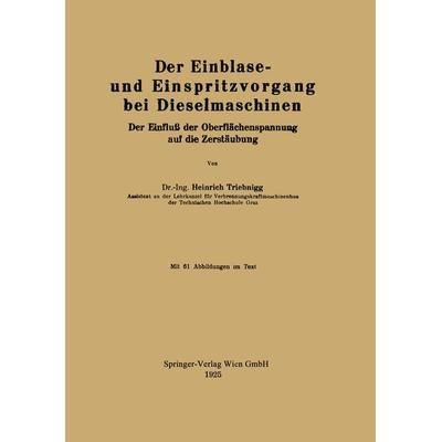 Der Einblase- und Einspritzvorgang bei Dieselmaschinen, Taschenbuch von Heinrich Triebnigg, Springer Wien, 978-3-7091-2342-3