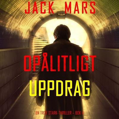 Opålitligt uppdrag (En Troy Stark-thriller – Bok 4) - Jack Mars, Audio, 9798341573321