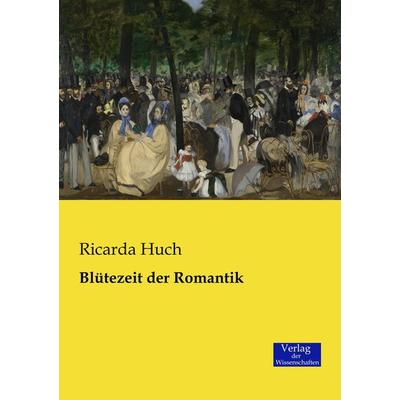Blütezeit der Romantik, Taschenbuch von Ricarda Octavia Huch, Verlag der Wissenschaften, 978-3-95700-477-2