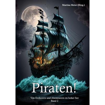 Piraten - Von Eroberern und Abenteurern zu hoher See Band 2, Taschenbuch von , Papierfresserchens MTM-Verlag + CAT creativ