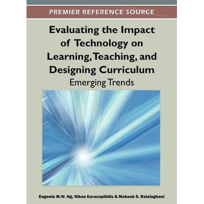 Evaluating the Impact of Technology on Learning, Teaching, and Designing Curriculum, Gebundene Ausgabe von , Information Science Reference,