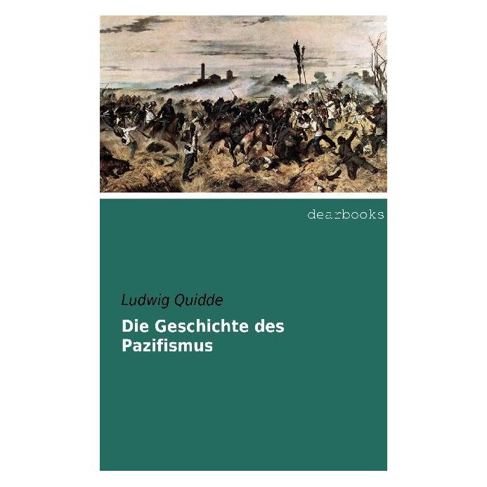 Dearbooks Quidde:Die Geschichte des Pazifismus (Deutsch, Softcover, Ludwig Quidde) (47935837)