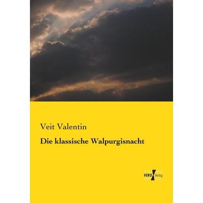 Die klassische Walpurgisnacht, Taschenbuch von Veit Valentin, BoD - Books on Demand, 978-3-95610-464-0