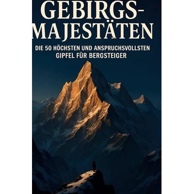 Gebirgs-Majestäten, Gebundene Ausgabe von Alexander Möller, BoD - Books on Demand, 978-3-695-36044-4