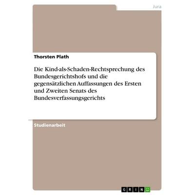 Die Kind-als-Schaden-Rechtsprechung des Bundesgerichtshofs und die gegensätzlichen Auffassungen des Ersten und Zweiten Senats des