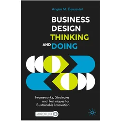 Business Design Thinking and Doing, Fachbücher von Angèle M. Beausoleil, Angèle M Beausoleil